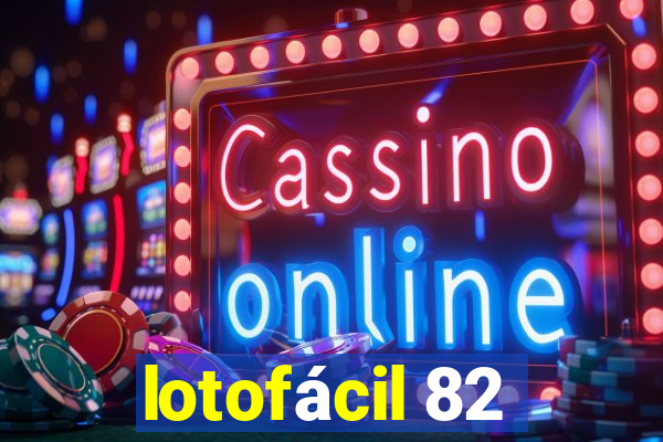 lotofácil 82