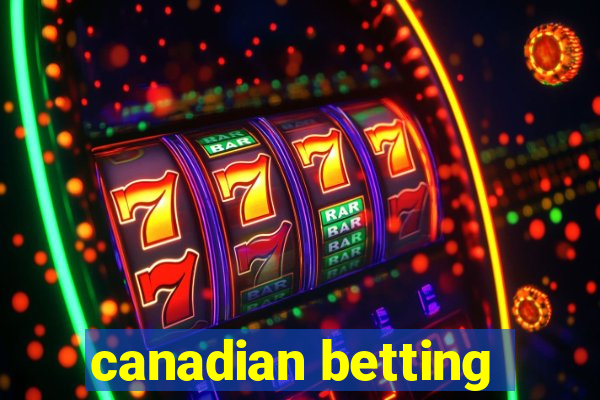 canadian betting