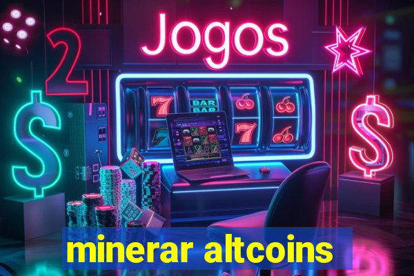 minerar altcoins