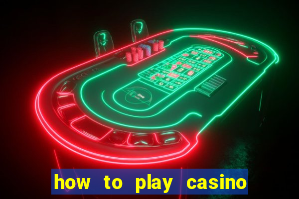 how to play casino card games