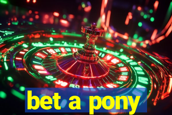 bet a pony