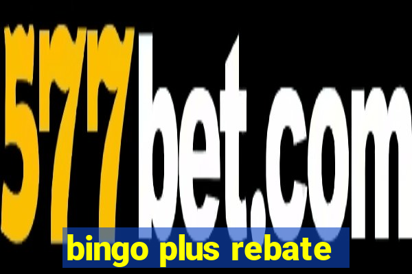 bingo plus rebate