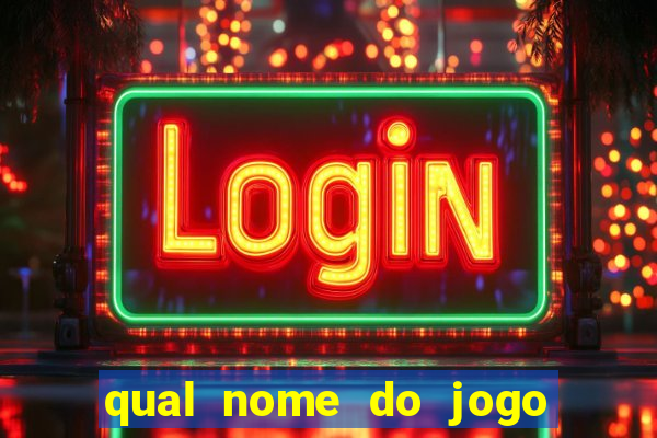 qual nome do jogo do tigre