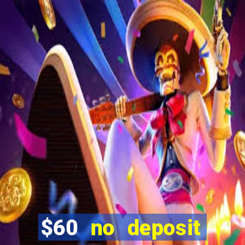 $60 no deposit bonus casino