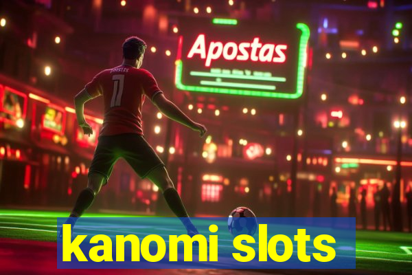 kanomi slots