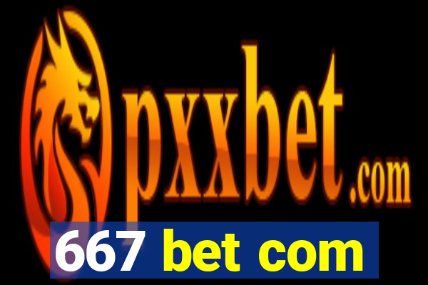 667 bet com