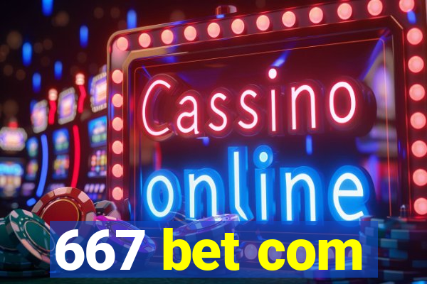 667 bet com