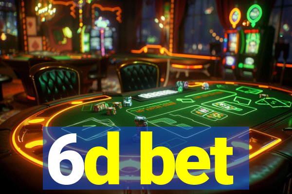 6d bet