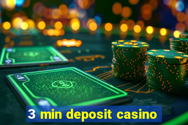 3 min deposit casino