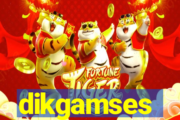 dikgamses