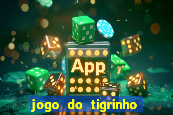 jogo do tigrinho que paga