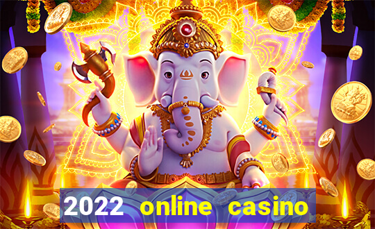 2022 online casino real money