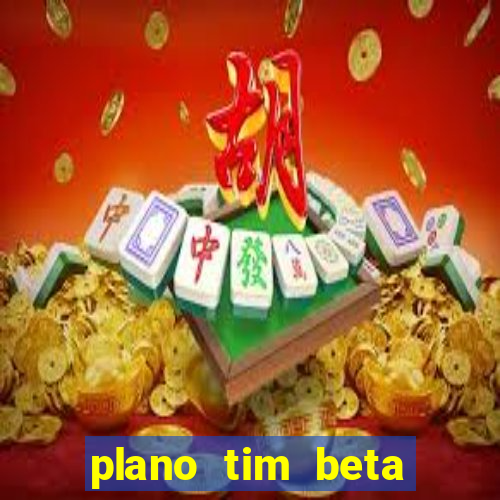 plano tim beta como funciona