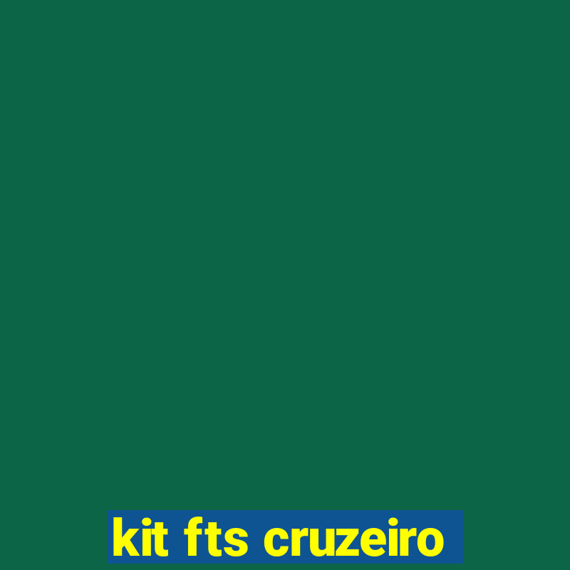 kit fts cruzeiro