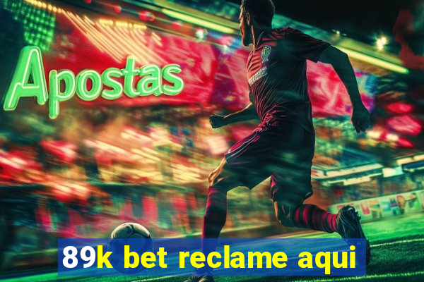 89k bet reclame aqui