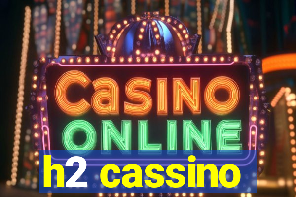 h2 cassino