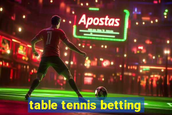 table tennis betting