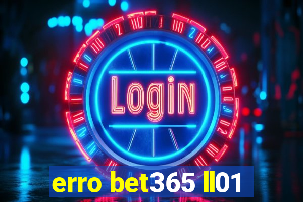 erro bet365 ll01