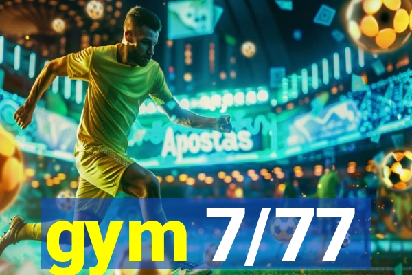 gym 7/77