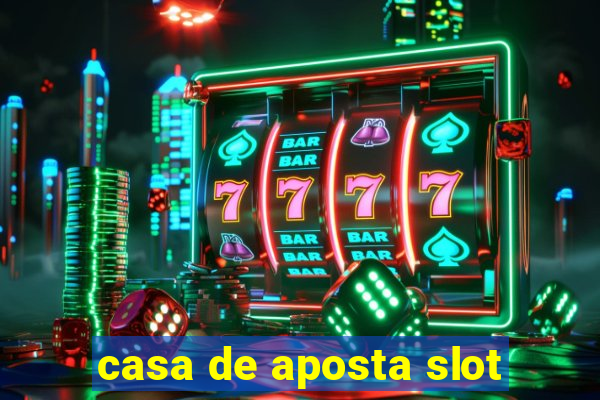 casa de aposta slot