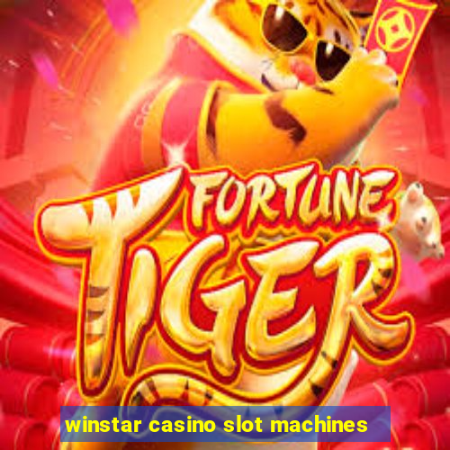 winstar casino slot machines