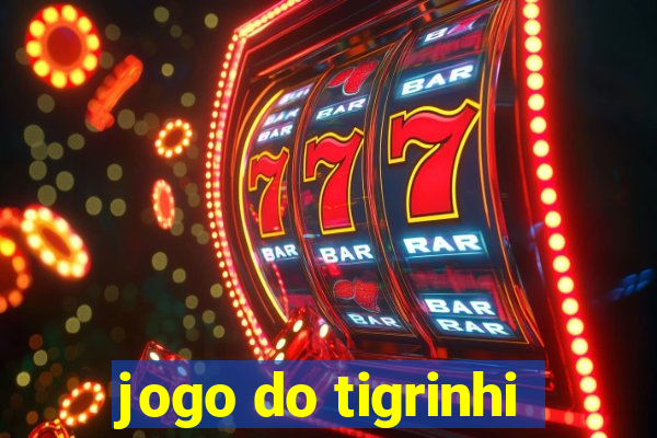 jogo do tigrinhi