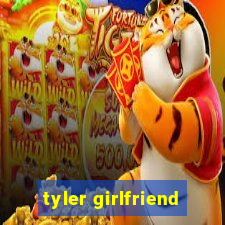 tyler girlfriend