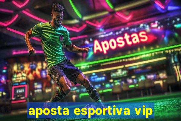 aposta esportiva vip