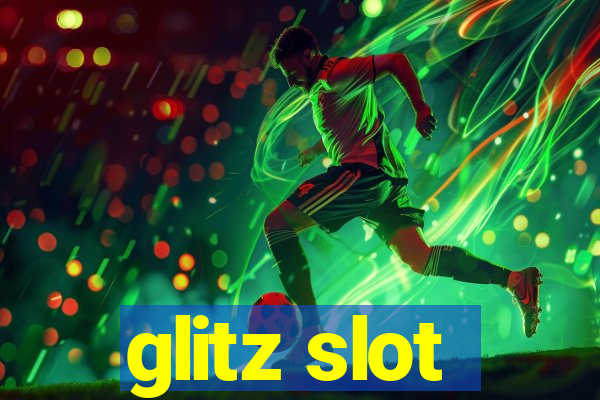 glitz slot