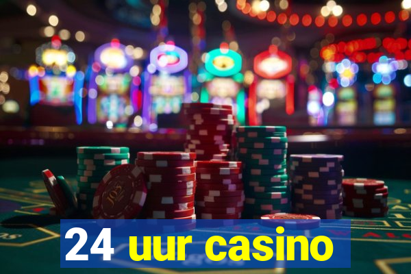 24 uur casino