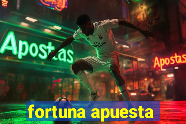 fortuna apuesta