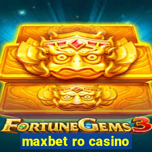 maxbet ro casino