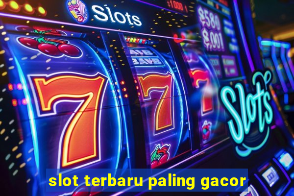 slot terbaru paling gacor