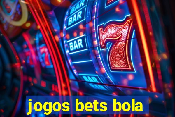 jogos bets bola