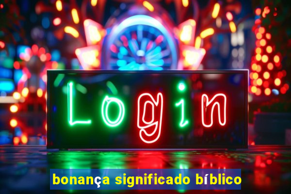 bonança significado bíblico