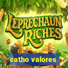 catho valores