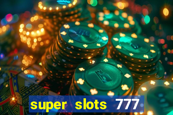 super slots 777 paga mesmo