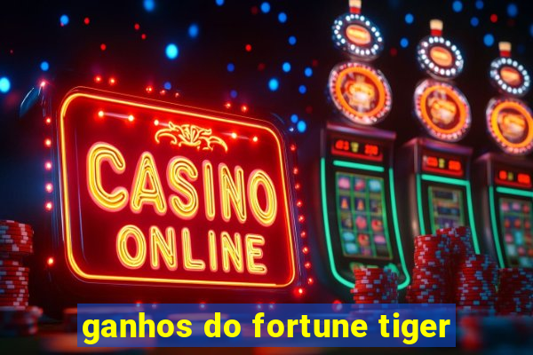 ganhos do fortune tiger