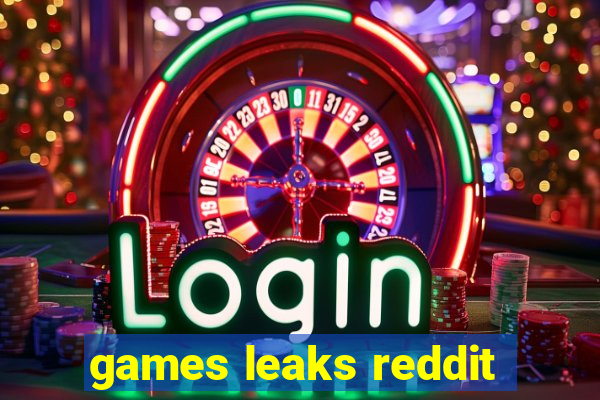 games leaks reddit