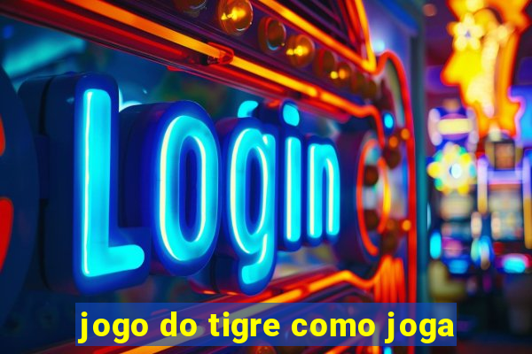 jogo do tigre como joga