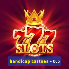 handicap cartoes - 0.5