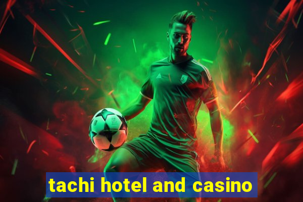 tachi hotel and casino