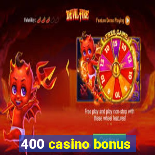 400 casino bonus