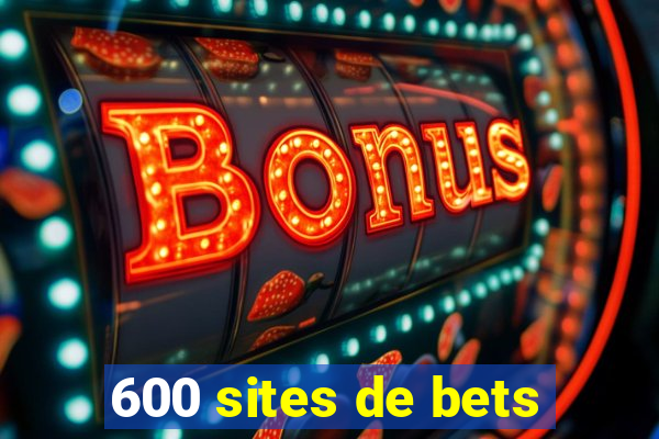 600 sites de bets