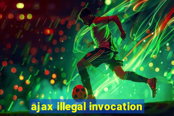 ajax illegal invocation