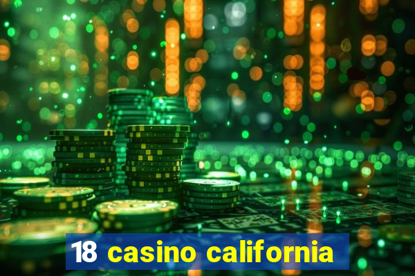 18 casino california