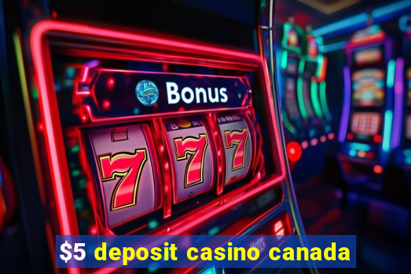 $5 deposit casino canada