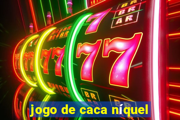 jogo de caca níquel