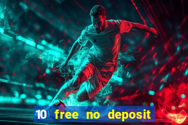 10 free no deposit casino uk 2023