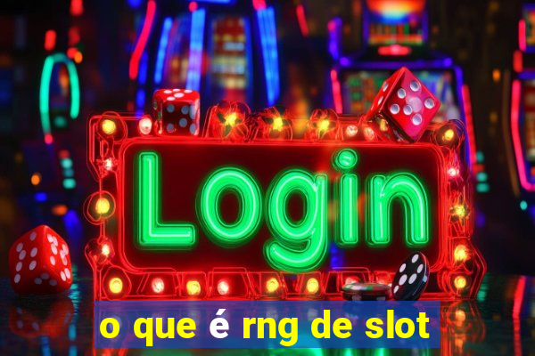 o que é rng de slot